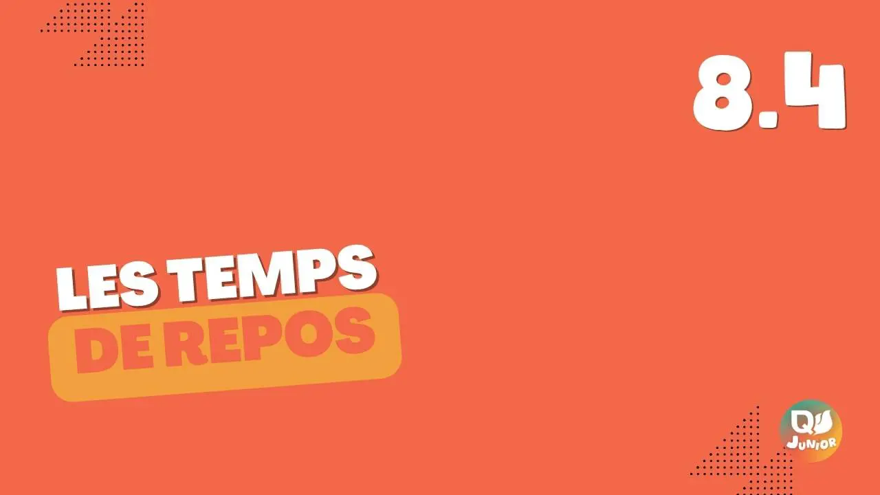 8.4 Temps repos